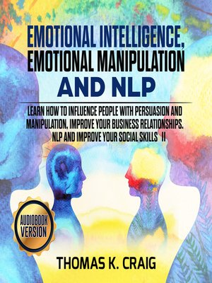 cover image of Emotional Intelligence, Emotional Manipulation & NLP